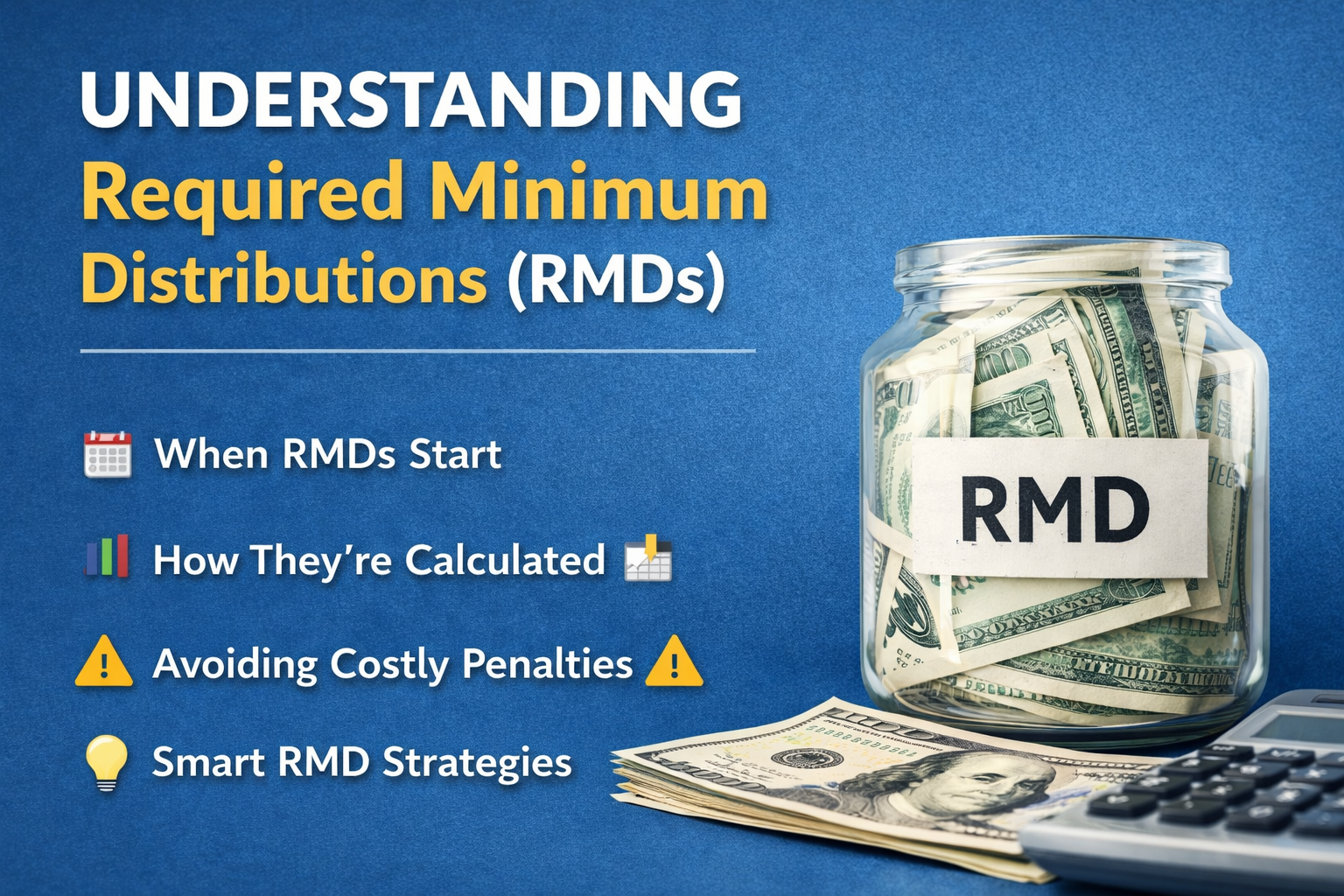 Everything You Need to Know About Required Minimum Distributions (RMDs)